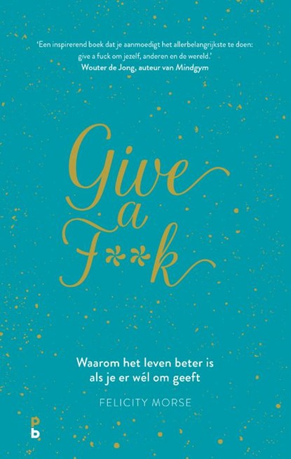 Give a F**k, Felicity Morse - Paperback - 9789020608793