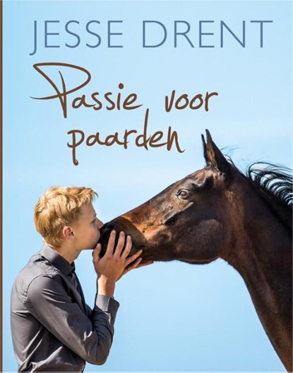 Passie voor paarden, Jesse Drent ; Annemarie Dragt - Gebonden - 9789020622003