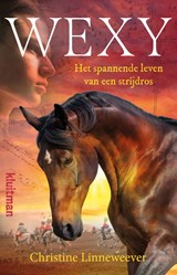 Wexy, het spannende leven van een strijdros - Christine Linneweever - 9789020624694