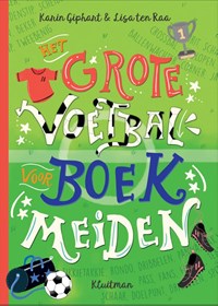 Het grote voetbalboek voor meiden | Karin Giphart ; Lisa ten Raa | 