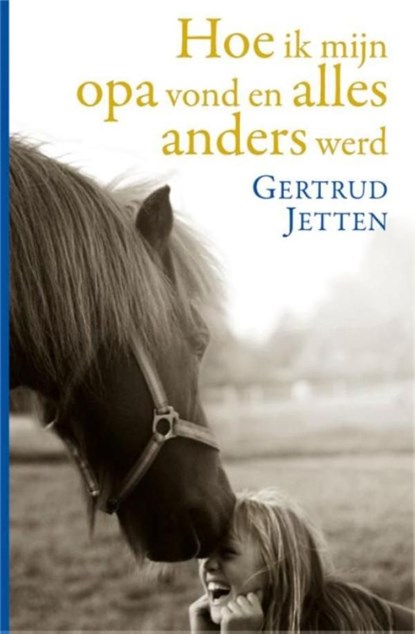 Hoe ik mijn opa vond en alles anders werd, Gertrud Jetten - Ebook - 9789020633153