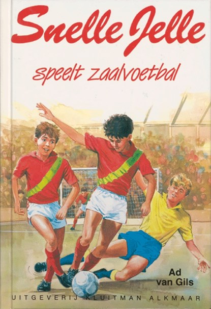 Snelle Jelle speelt zaalvoetbal, Ad van Gils - Ebook EPUB - 9789020646658