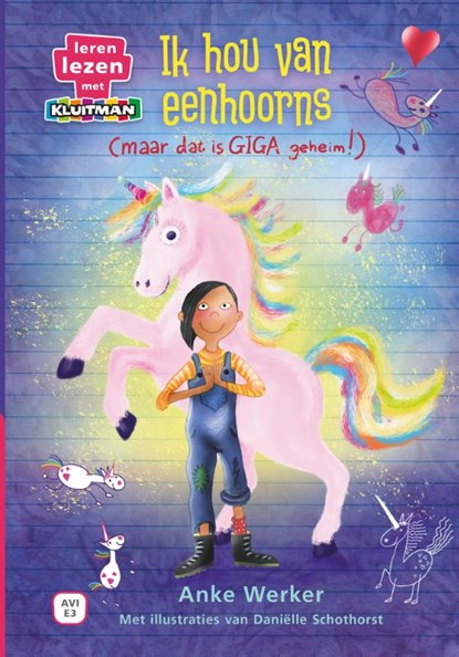 Ik hou van eenhoorns (maar dat is giga geheim), Anke Werker - Gebonden - 9789020677904