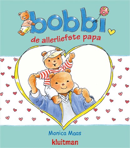Bobbi de allerliefste papa, Monica Maas - Gebonden - 9789020684322