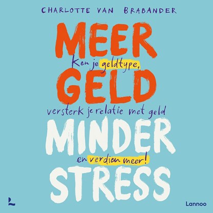 Meer geld, minder stress, Charlotte Van Brabander - Luisterboek MP3 - 9789020917529