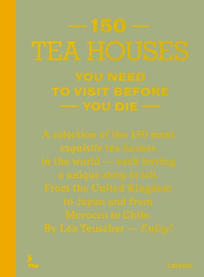 150 Tea Houses You Need to Visit Before You Die, Léa Teuscher - Gebonden - 9789020926613