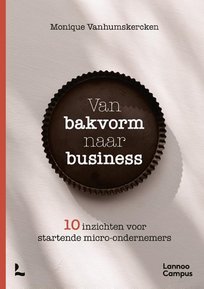 Van bakvorm naar business, Monique Vanhumskercken - Gebonden - 9789020927481