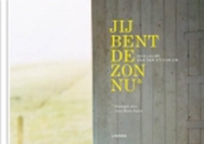 Jij bent de zon nu, VAN, DER STICHELE - Gebonden - 9789020930511