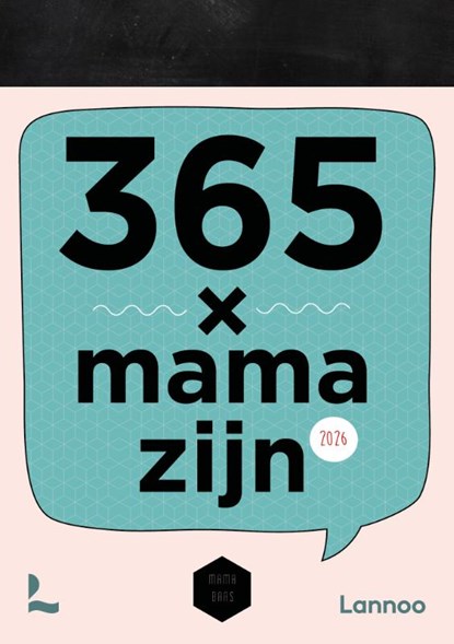 Scheurkalender 365 x mama zijn 2026, Mama Baas - Paperback - 9789020942125