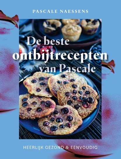 De beste ontbijtrecepten van Pascale, Pascale Naessens - Paperback - 9789020955361