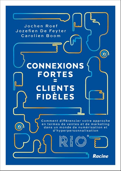 Connexions fortes = clients fidèles, Jochen Roef ; Jozefien De Feyter ; Carolien Boom - Ebook - 9789020963076