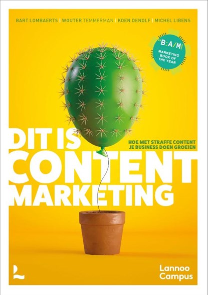 Dit is content marketing, Bart Lombaerts ; Wouter Temmerman ; Koen Denolf ; Michel Libens - Paperback - 9789020977073