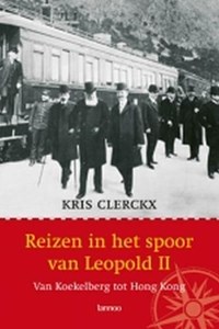 Reizen in het spoor van Leopold II | K. Clerckx | 