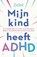 Mijn kind heeft ADHD, ZitStil vzw - Paperback - 9789020983197