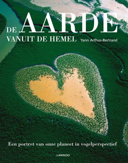 De aarde vanuit de hemel, Arthus-Bertrand ; Yann Arthus-Bertrand - Gebonden - 9789020985924