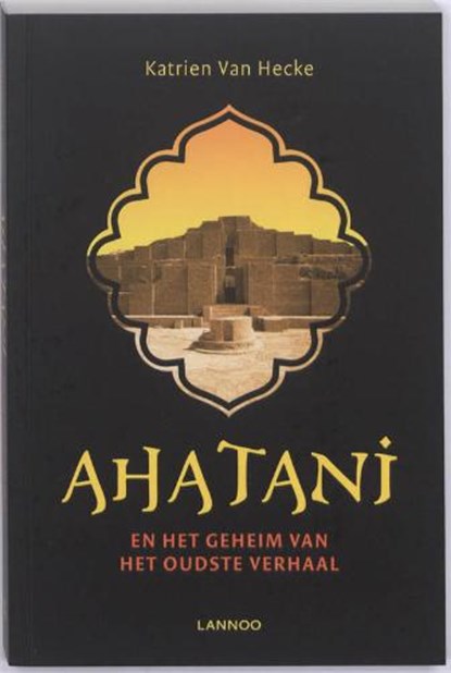 Ahantani en het geheim van het oudste verhaal, HECKE, Katrien Van - Gebonden - 9789020988178
