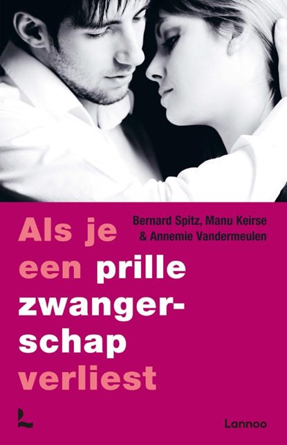 Als je een prille zwangerschap verliest, Bernard Spitz ; Manu Keirse ; Annemie Vandermeulen - Paperback - 9789020988413