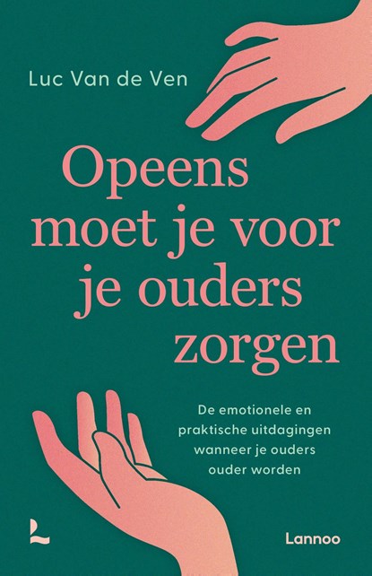 Opeens moet je voor je ouders zorgen, Luc Van de Ven - Ebook - 9789020988956