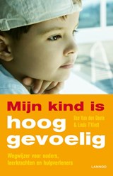 Mijn kind is hooggevoelig - Ilse van den Daele ; Linda T'Kindt - 9789020997255