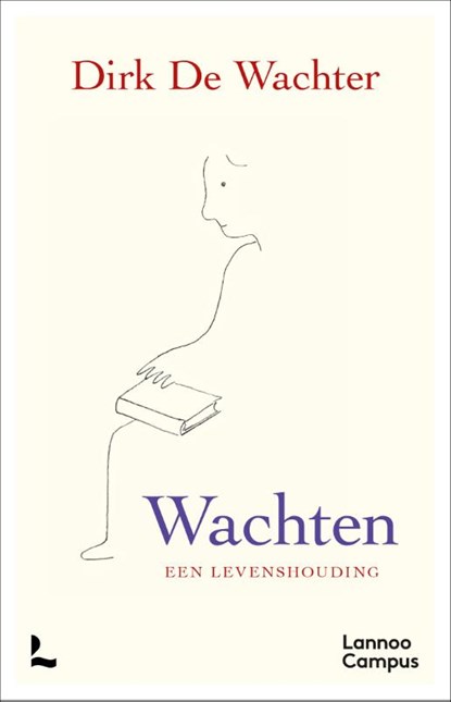 Wachten, een levenshouding, Dirk De Wachter - Gebonden - 9789020999655