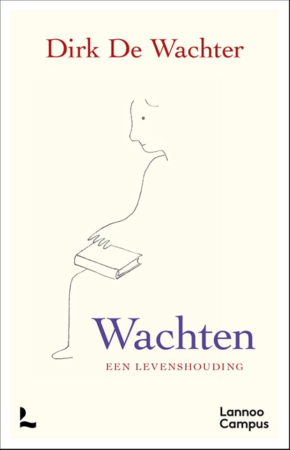 Wachten, een levenshouding, Dirk De Wachter - Gebonden - 9789020999655