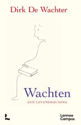 Wachten, een levenshouding - Dirk De Wachter - 9789020999655