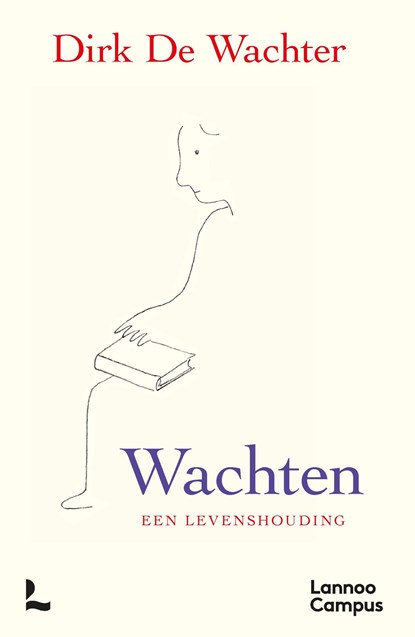 Wachten, een levenshouding, Dirk De Wachter - Ebook - 9789020999761