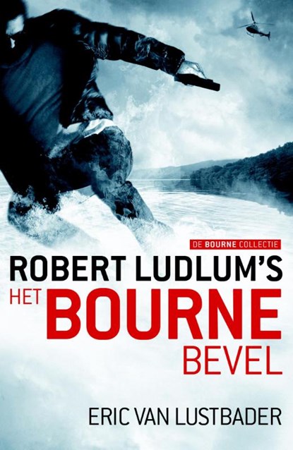 Het Bourne bevel, Robert Ludlum ; Eric Van Lustbader - Paperback - 9789021018645