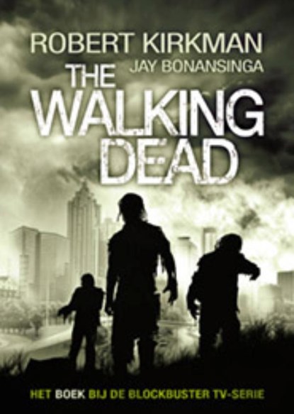 The Walking Dead deel 1, Robert Kirkman ; Jay Bonansinga - Paperback - 9789021024462