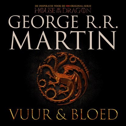 Vuur en Bloed 1 - De Opkomst van het Huis Targaryen, George R.R. Martin - Luisterboek MP3 - 9789021032788