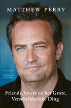Friends, lovers en het grote, verschrikkelijke ding | Matthew Perry | 