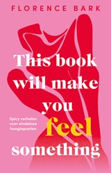 This Book Will Make You Feel Something - Florence Bark - 9789021039855