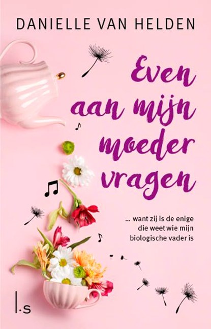 Even aan mijn moeder vragen, Danielle van Helden - Ebook - 9789021040066