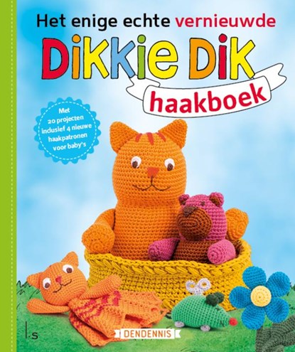 Het enige echte vernieuwde Dikkie Dik haakboek, Dendennis - Paperback - 9789021040684