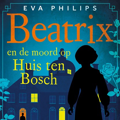 Beatrix en de moord op Huis ten Bosch, Eva Philips - Luisterboek MP3 - 9789021042466
