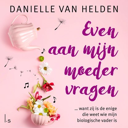 Even aan mijn moeder vragen, Danielle van Helden - Luisterboek MP3 - 9789021044552