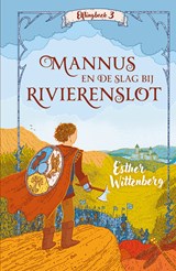 Mannus en de slag bij Rivierenslot - Esther Wittenberg - 9789021044927