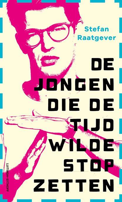 De jongen die de tijd wilde stopzetten, Stefan Raatgever - Gebonden - 9789021045849