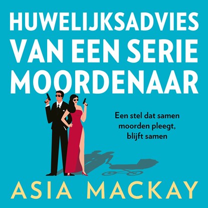 Huwelijksadvies van een seriemoordenaar, Asia Mackay - Luisterboek MP3 - 9789021049632