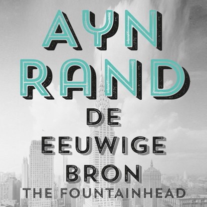 De Eeuwige Bron (The Fountainhead), Ayn Rand - Luisterboek MP3 - 9789021051840