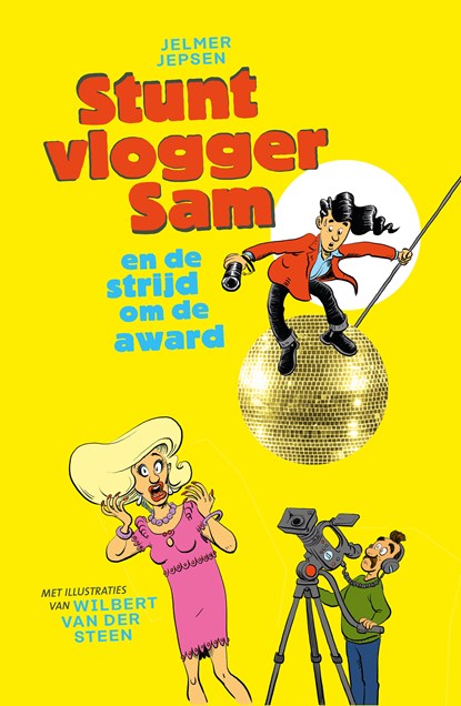 Stuntvlogger Sam en de strijd om de award, Jelmer Jepsen ; Wilbert van der Steen - Paperback - 9789021056425