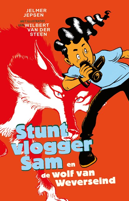 Stuntvlogger Sam en de wolf van Weverseind, Jelmer Jepsen ; Wilbert van der Steen - Paperback - 9789021056432