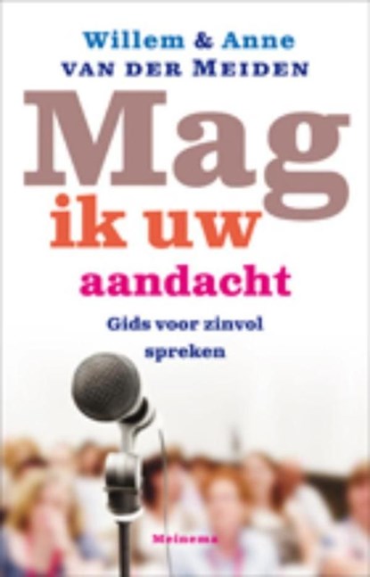 Mag ik uw aandacht, Willem van der Meiden ; Anne van der Meiden - Ebook - 9789021144368