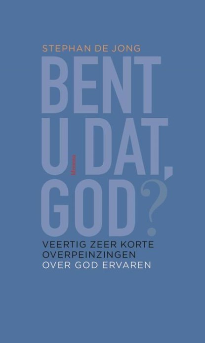 Bent U dat, God?, Stephan de Jong - Paperback - 9789021170350