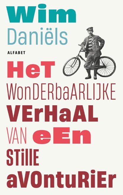 Het wonderbaarlijke verhaal van een stille avonturier, Wim Daniëls - Gebonden - 9789021341224