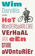 Het wonderbaarlijke verhaal van een stille avonturier | Wim Daniëls | 