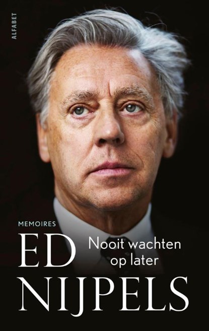 Nooit wachten op later, Ed Nijpels - Paperback - 9789021341330