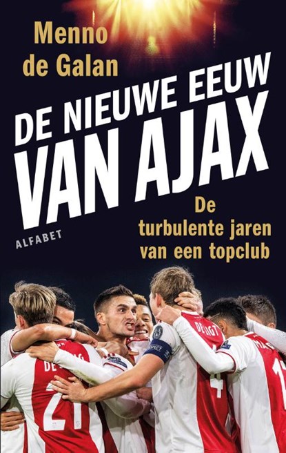 De nieuwe eeuw van Ajax, Menno de Galan - Paperback - 9789021341545