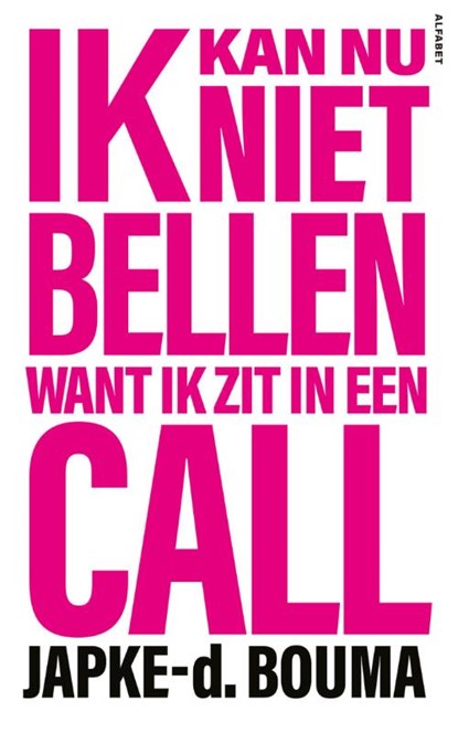 Ik kan nu niet bellen want ik zit in een call, Japke-d. Bouma - Paperback - 9789021341903