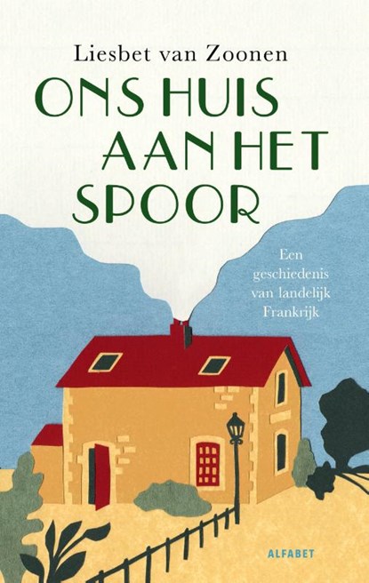 Ons huis aan het spoor, Liesbet van Zoonen - Paperback - 9789021342740